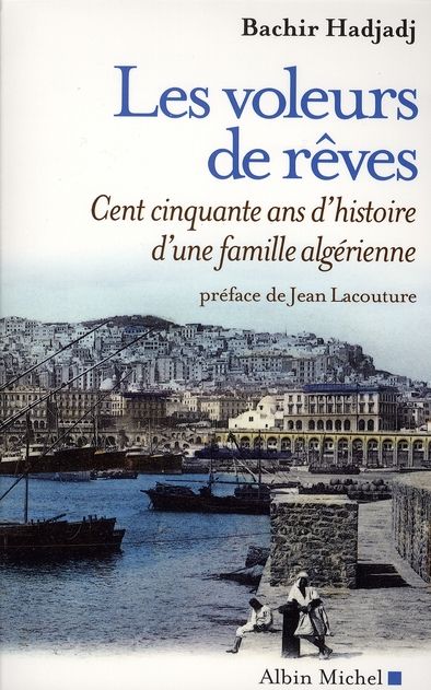 Emprunter Les voleurs de rêves. Cent cinquante ans d'histoire d'une famille algérienne livre