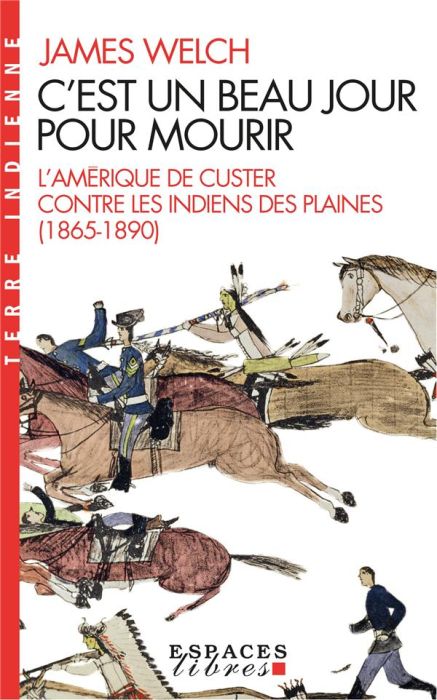 Emprunter C'est un beau jour pour mourir. L'Amérique de Custer contre les Indiens des Plaines (1865-1890) livre