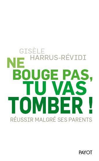 Emprunter Ne bouge pas, tu vas tomber ! Réussir malgré ses parents livre