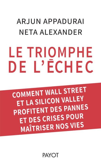 Emprunter Le triomphe de l'échec. Comment Wall Street et la Silicon Valley profitent des pannes et des crises livre