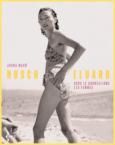 Emprunter Nusch Eluard. Sous le surréalisme, les femmes livre