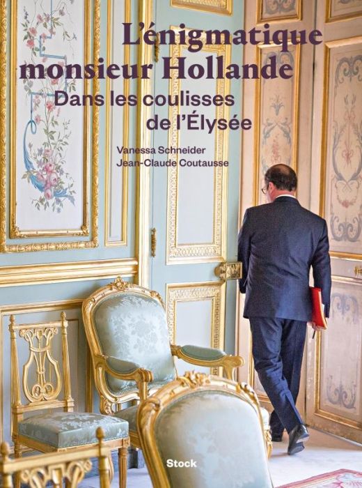 Emprunter L'énigmatique monsieur Hollande. Dans les coulisses de l'Elysée livre