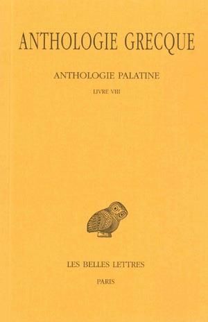 Emprunter Anthologie grecque Tome 6 : Anthologie palatine. Livre VIII, Epigrammes de St Grégoire le théologien livre