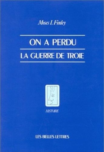 Emprunter On a perdu la guerre de Troie. Propos et polémiques sur l'Antiquité livre