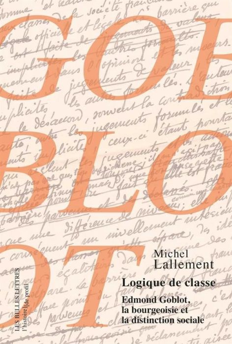 Emprunter Logique de classe. Edmont Goblot, la bourgeoisie et la distinction sociale livre