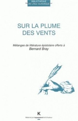 Emprunter Sur la plume des vents. Mélanges de littérature épistolaire offerts à Bernard Bray livre