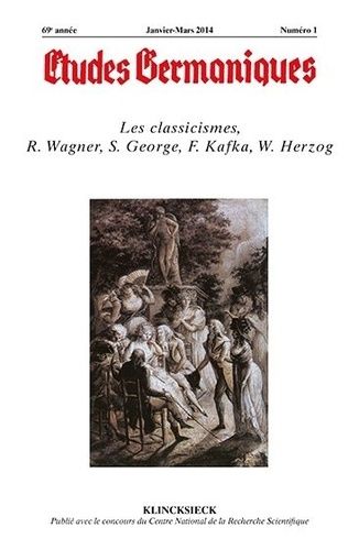 Emprunter Etudes Germaniques N° 273, 1/2014 : Les classicismes, R. Wagner, S. George, F. Kafka, W. Herzog livre