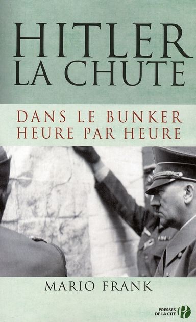 Emprunter Hitler, la chute. Dans le bunker, heure par heure livre