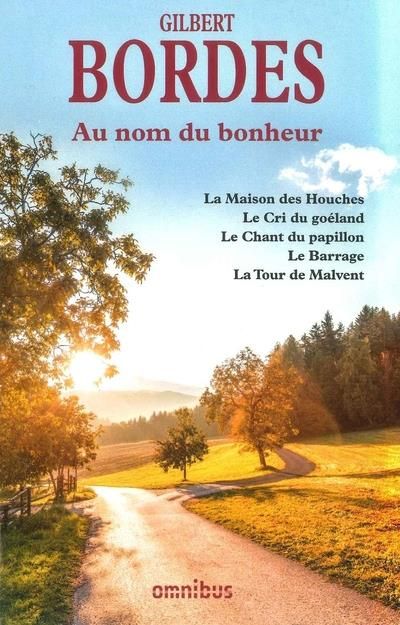 Emprunter Au nom du bonheur. La Maison des Houches %3B Le Cri du goéland %3B Le Chant du papillon %3B Le Barrage %3B L livre