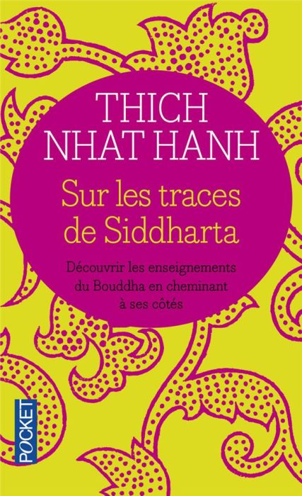 Emprunter SUR LES TRACES DE SIDDHARTHA. Découvrir les enseignements du Bouddha en cheminant à ses côtés livre