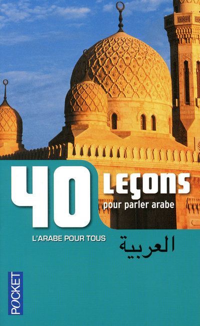 Emprunter 40 leçons pour parler arabe. 3e édition revue et augmentée livre