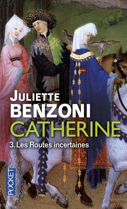 Emprunter Catherine Tome 3 : Les Routes incertaines. Catherine des grands chemins %3B Catherine et le temps d'ai livre