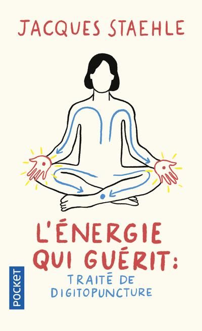 Emprunter L'énergie qui guérit. Traité de digitopuncture livre