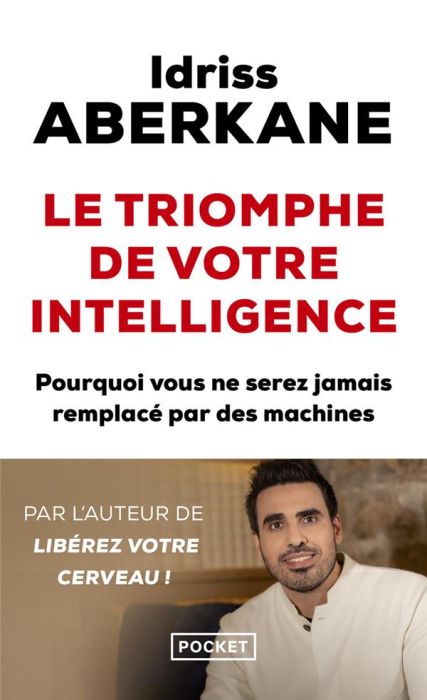 Emprunter Le triomphe de votre intelligence. Pourquoi l'intelligence humaine ne sera jamais remplacée par cell livre