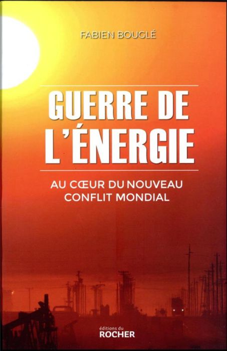 Emprunter Guerre de l'énergie. Au coeur du nouveau conflit mondial livre