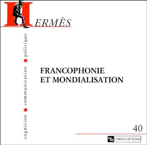 Emprunter Hermès N° 40 : Francophonie et mondialisation livre