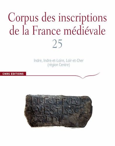 Emprunter Corpus des inscriptions de la France médiévale. Volume 25, Indre, Indre-et-Loire, Loir-et-Cher livre