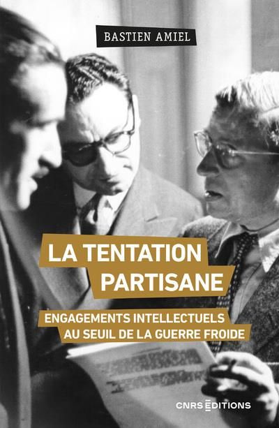 Emprunter La tentation partisane. Engagements intellectuels au seuil de la guerre froide livre