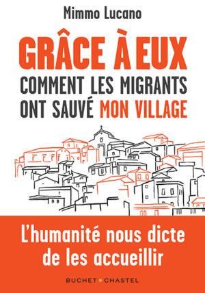 Emprunter Grâce à eux. Comment les migrants ont sauvé mon village livre