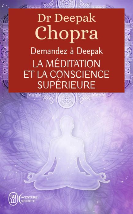 Emprunter La méditation et la conscience supérieure. Demandez à Deepak livre