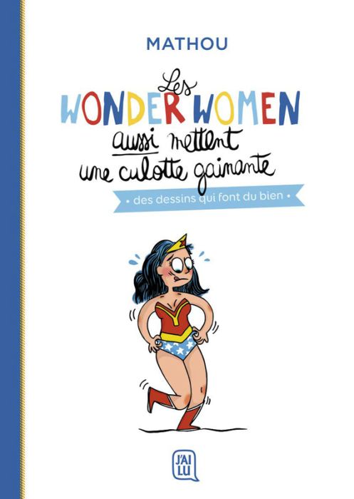 Emprunter Les wonder women aussi mettent une culotte gainante. Des dessins qui font du bien livre