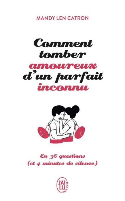 Emprunter Comment tomber amoureux d'un parfait inconnu en 36 questions (et 4 minutes de silence) livre