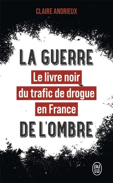 Emprunter La guerre de l'ombre. Le livre noir du trafic de drogue en France livre