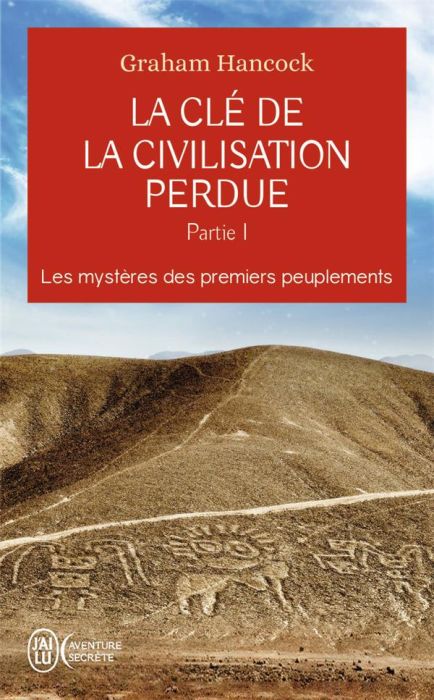 Emprunter La clé de la civilisation perdue. Tome 1, Les mystères des premiers peuplements livre