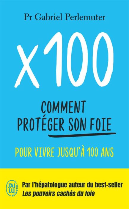 Emprunter X 100. Comment protéger son foie pour vivre jusqu'à 100 ans livre