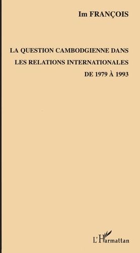 Emprunter La question cambodgienne dans les relations internationales de 1979 à 1993 livre