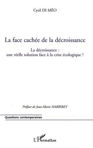 Emprunter La face cachée de la décroissance. La décroissance : une réelle solution face à la crise écologique livre