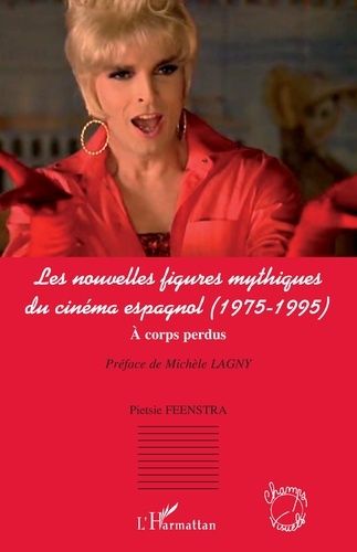 Emprunter Les nouvelles figures mythiques du cinéma espagnol (1975-1995). A corps perdus livre