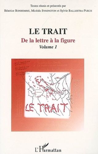 Emprunter Le trait. Volume 1, De la lettre à la figure livre