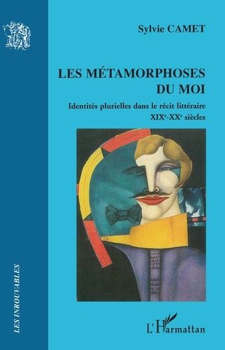 Emprunter Les métamorphoses du moi. Identités plurielles dans le récit littéraire (XIXe-XXe siècles) livre