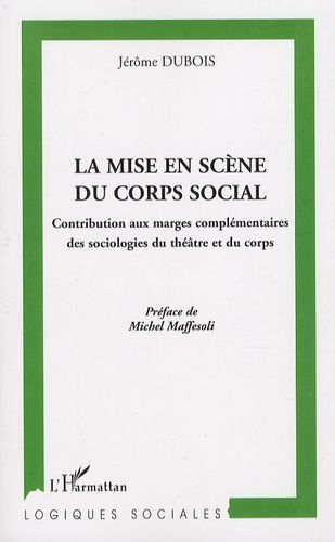 Emprunter La mise en scène du corps social. Contribution aux marges complémentaires des sociologies du théâtre livre