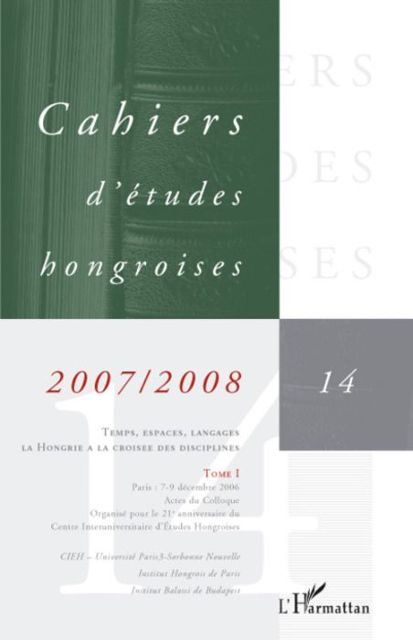 Emprunter Cahiers d'études hongroises N° 14/2007-2008 : Temps, espaces, langages - la Hongrie à la croisée des livre