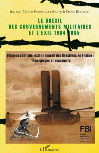 Emprunter Le Brésil des gouvernements militaires et l'exil, 1964-1985. Violence politique, exil et accueil des livre