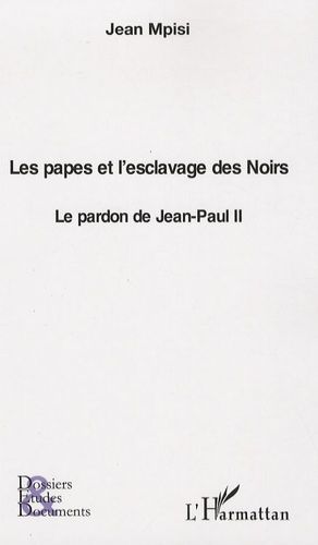 Emprunter Les papes et l'esclavage des Noirs. Le pardon de Jean-Paul II livre