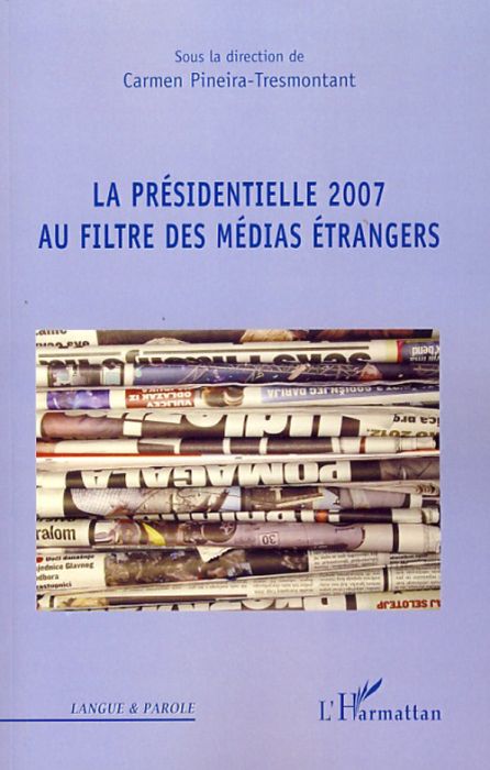 Emprunter La Présidentielle 2007 au filtre des médias étrangers livre