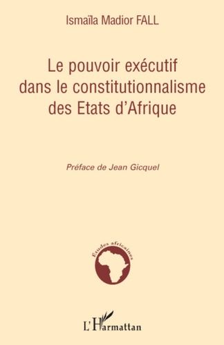 Emprunter Le pouvoir exécutif dans le constitutionnalisme des Etats d'Afrique livre