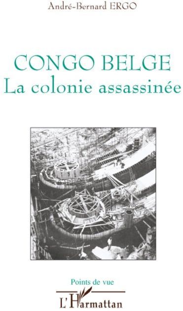 Emprunter Congo belge. La colonie assassinée livre