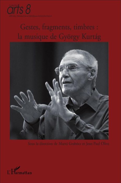 Emprunter Gestes, fragments, timbres : la musique de György Kurtag. En l'honneur de son 80e anniversaire livre