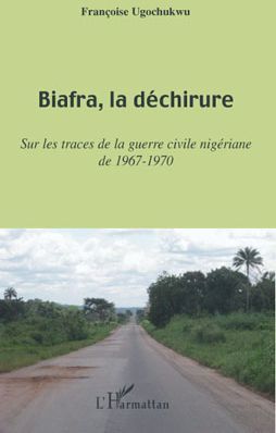 Emprunter Biafra, la déchirure. Sur les traces de la guerre civile niégériane de 1967-1970 livre