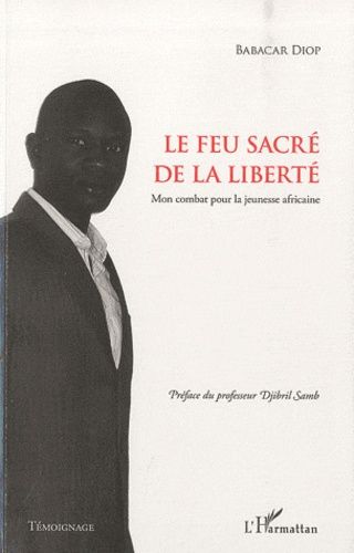 Emprunter Le feu sacré de la liberté. Mon combat pour la jeunesse africaine livre