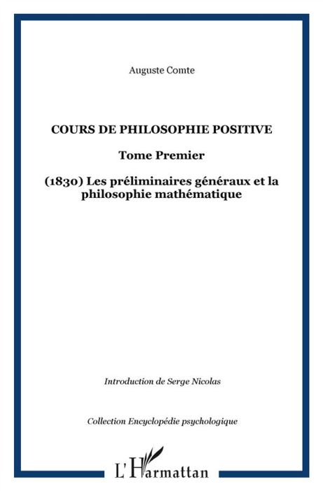 Emprunter Cours de philosophie positive. Tome 1, Les préliminaires généraux et la philosophie mathématique (18 livre