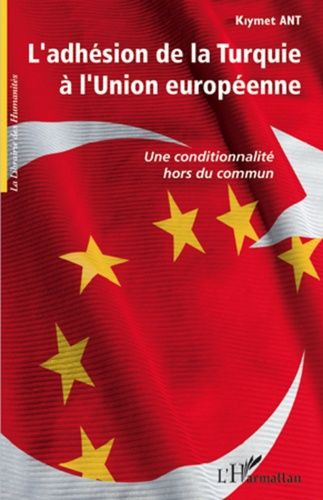 Emprunter L'adhésion de la Turquie a l'Union européenne. Une conditionnalité hors du commun livre