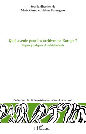 Emprunter Quel avenir pour les archives en europe? Enjeux juridiques et institutionnels livre