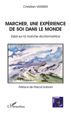 Emprunter Marcher, une expérience de soi dans le monde. Essai sur la marche écoformatrice livre