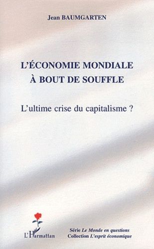 Emprunter L'économie mondiale à bout de souffle. L'ultime crise du capitalisme ? livre