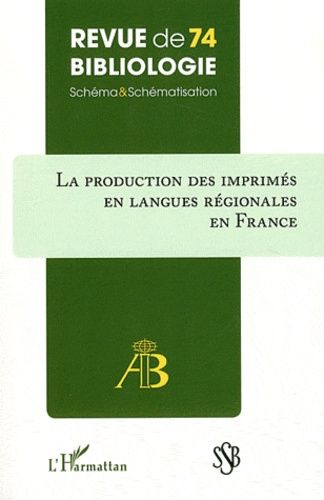 Emprunter Revue de bibliologie N° 74 : La production des imprimés en langues régionales en France livre